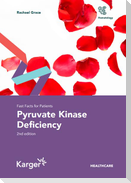 Fast Facts for Patients: Pyruvate Kinase Deficiency