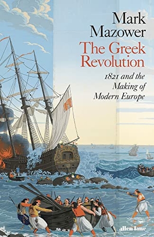 Mazower, Mark. The Greek Revolution - 1821 and the Making of Modern Europe. Penguin Books Ltd (UK), 2021.