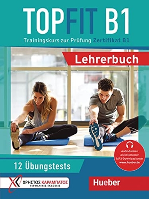 Georgiakaki, Manuela / Kaltsas, Petra et al. Topfit B1. Lehrerbuch - Trainingskurs zur Prüfung Zertifikat B1. Hueber Verlag GmbH, 2021.