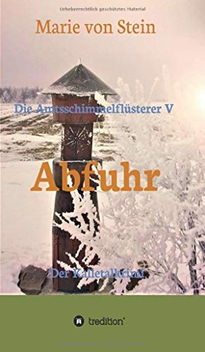 Stein, Marie von. Abfuhr - Die Amtsschimmelflüsterer V ¿ Der Kalletalkrimi. tredition, 2018.