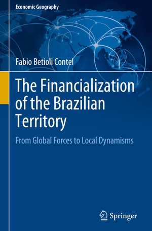 Contel, Fabio Betioli. The Financialization of the Brazilian Territory - From Global Forces to Local Dynamisms. Springer International Publishing, 2020.