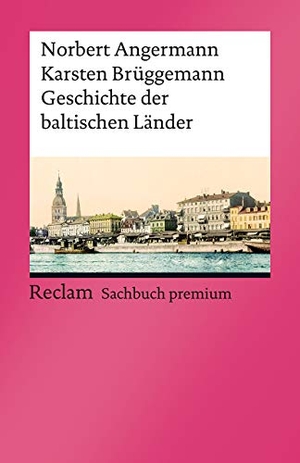 Angermann, Norbert / Karsten Brüggemann. Geschichte der baltischen Länder - Einführung in die Geschichte Estlands, Lettlands und Litauens - Erläuterungen, Analysen und Basiswissen - 14894. Reclam Philipp Jun., 2026.