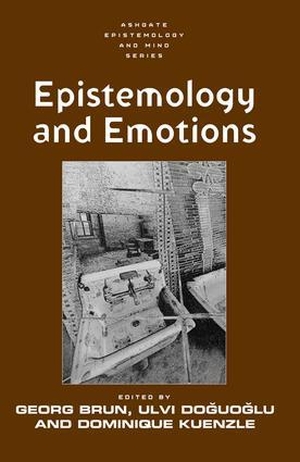 Brun, Georg / Ulvi Doguoglu. Epistemology and Emotions. Taylor & Francis, 2008.