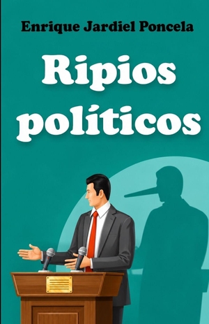 Jardiel Poncela, Enrique. Ripios políticos. Independently published, 2025.
