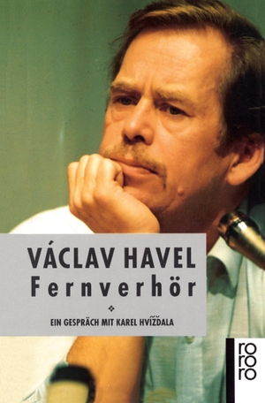 Havel, Václav. Fernverhör - Ein Gespräch mit Karel Hvízd'ala. Rowohlt Taschenbuch Verlag, 1990.