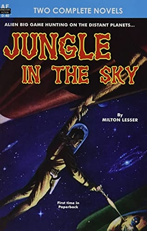 Silverberg, Robert / Milton Lesser. Jungle in the Sky & Recalled to Life. Armchair Fiction & Music, 2011.