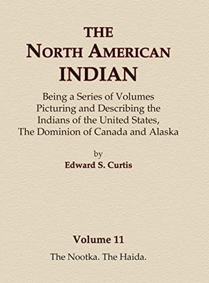 Curtis, Edward S.. The North American Indian Volume 11 - The Nootka, The Haida. North American Book Distributors, LLC, 2015.