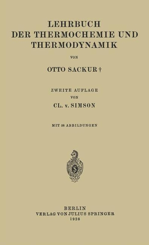Simson, Cl. v. / Otto Sackur. Lehrbuch der Thermochemie und Thermodynamik. Springer Berlin Heidelberg, 1928.