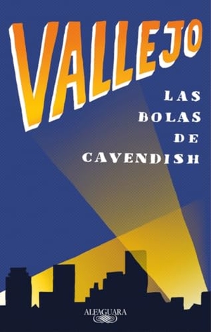 Vallejo, Fernando. Las bolas de Cavendish. Alfaguara, 2017.