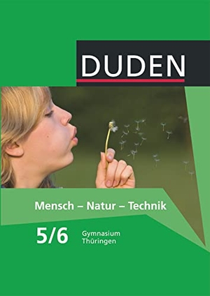 Bachem, Carola / Berger-Stein, Doris et al. Mensch-Natur-Technik Klasse 5/6 Lehrbuch Thüringen Gymnasium. Duden Schulbuch, 2009.