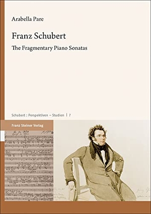 Pare, Arabella. Franz Schubert - The Fragmentary Piano Sonatas. Steiner Franz Verlag, 2022.