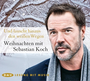 Und lauscht hinaus den weißen Wegen. Weihnachten mit Sebastian Koch - Lesung mit Musik mit Sebastian Koch. Audio Verlag Der GmbH, 2016.