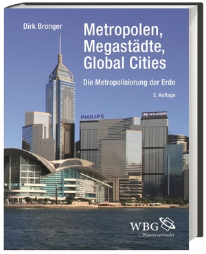 Bronger, Dirk. Metropolen, Megastädte, Global Cities - Die Metropolisierung der Erde. Zu Beginn des 21. Jahrhunderts. wbg academic, 2016.
