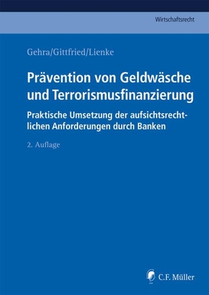Gehra, Bernhard (Hrsg.). Prävention von Geldwäsche und Terrorismusfinanzierung - Praktische Umsetzung der aufsichtsrechtlichen Anforderungen durch Banken. Müller C.F., 2020.