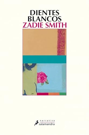 Smith, Zadie. Dientes blancos. Publicaciones y Ediciones Salamandra S.A., 2019.
