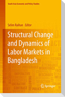 Structural Change and Dynamics of Labor Markets in Bangladesh