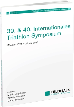 Engelhardt, Martin / Kerstin Henschel et al (Hrsg.). 39. & 40. Internationales Triathlon-Symposium - Münster 2024 / Leipzig 2025. Feldhaus Verlag GmbH + Co, 2026.