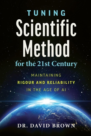 Brown, David. Tuning Scientific Method for the 21st Century. Casemate Academic, 2026.