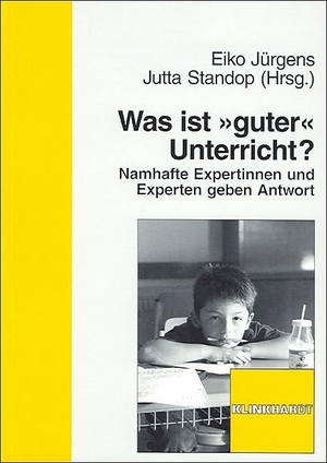 Guldimann, Titus / Hüther, Gerald et al. Was ist "guter" Unterricht? - Namhafte Expertinnen und Experten geben Antwort. Klinkhardt, Julius, 2010.