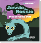Jessie the Nessie Please Come Out!