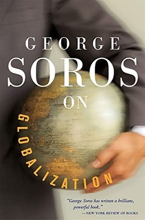 Soros, George. George Soros on Globalization. PUBLICAFFAIRS, 2005.