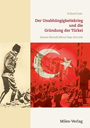 Lisec, Eckhard. Der Unabhängigkeitskrieg und die Gründung der Türkei 1919¿1923. Miles-Verlag, 2016.