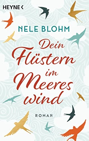 Blohm, Nele. Dein Flüstern im Meereswind - Roman. Heyne Taschenbuch, 2022.
