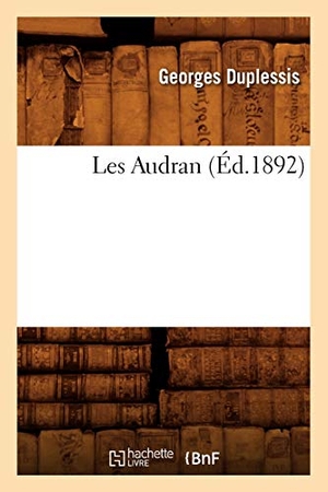 Duplessis, Georges. Les Audran (Éd.1892). Hachette Livre, 2018.