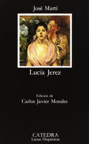 Martí, José / Carlos Javier Morales. Lucía Jerez. Ediciones Cátedra, 1994.