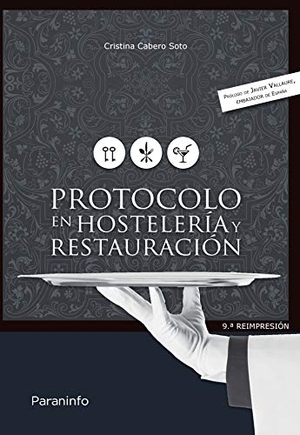 Cabero Soto, Cristina / Cristina. Protocolo en hostelería y restauración. Ediciones Paraninfo, S.A, 2013.