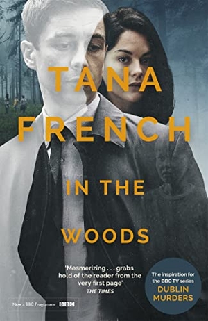 French, Tana. In the Woods - A truly stunning thriller and psychological mystery from one of our greatest living crime writers. Hodder & Stoughton, 2019.