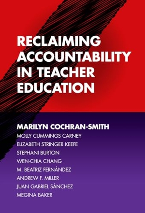Cochran-Smith, Marilyn / Carney, Molly Cummings et al. Reclaiming Accountability in Teacher Education. Teachers College Press, 2018.