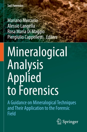 Mercurio, Mariano / Piergiulio Cappelletti et al (Hrsg.). Mineralogical Analysis Applied to Forensics - A Guidance on Mineralogical Techniques and Their Application to the Forensic Field. Springer International Publishing, 2023.