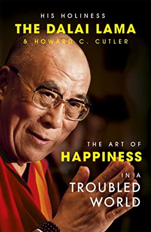 Lama, Dalai / Cutler, Howard C. et al. The Art of Happiness in a Troubled World. Hodder & Stoughton, 2010.