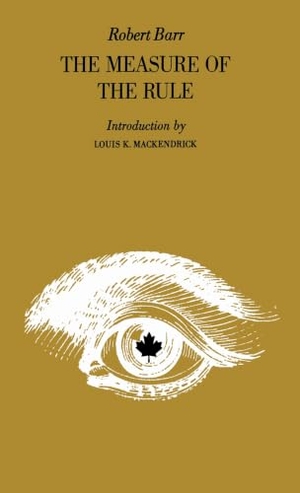 Barr, Robert. The Measure of the Rule. University of Toronto Press, 1973.