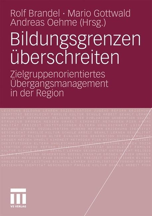 Brandel, Rolf / Andreas Oehme et al (Hrsg.). Bildungsgrenzen überschreiten - Zielgruppenorientiertes Übergangsmanagement in der Region. VS Verlag für Sozialwissenschaften, 2010.