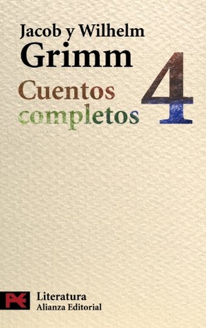 Grimm, Jacob / Wilhelm Grimm. Cuentos completos, 4. Alianza Editorial, 2009.