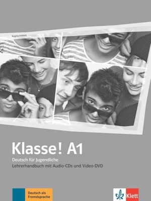 Fröhlich, Birgitta. Klasse! A1. Lehrerhandbuch mit 4 Audio-CDs und 1 Video-DVD - Deutsch für Jugendliche. Lehrerhandbuch mit 4 Audio-CDs und 1 Video-DVD. Klett Sprachen GmbH, 2019.
