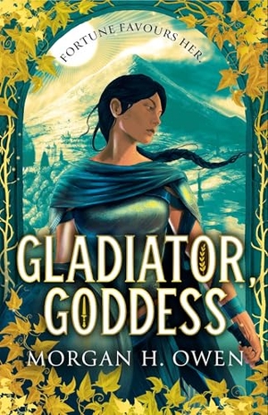 Owen, Morgan H.. Gladiator, Goddess - The thrilling 'What is your Roman Empire' Romantasy. Simon & Schuster Ltd, 2025.