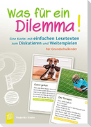 Was für ein Dilemma! Eine Kartei mit einfachen Lesetexten zum Diskutieren und Weiterspielen