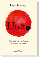 Utero. Storia intima del luogo da cui tutti veniamo