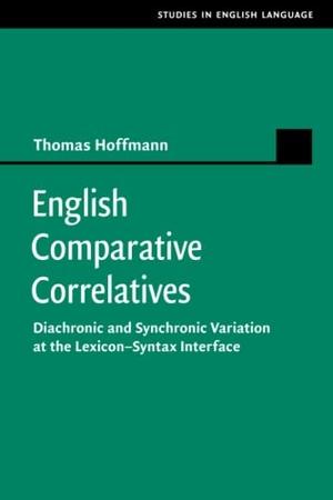 Hoffmann, Thomas. English Comparative Correlatives. Cambridge University Press, 2021.