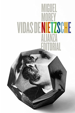 Morey, Miguel. Vidas de Nietzsche. Alianza Editorial, 2018.
