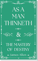 As a Man Thinketh and The Mastery of Destiny
