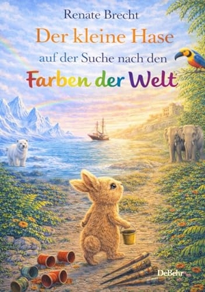 Brecht, Renate. Der kleine Hase auf der Suche nach den Farben der Welt. DeBehr, 2026.