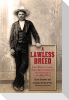 A Lawless Breed: John Wesley Hardin, Texas Reconstruction, and Violence in the Wild West