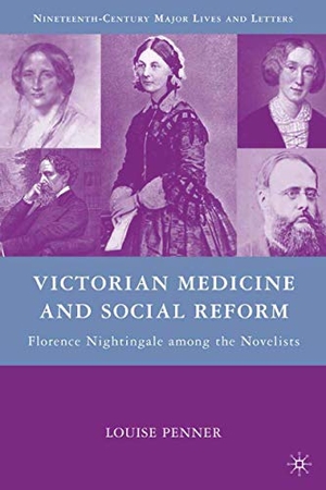 Penner, L.. Victorian Medicine and Social Reform - Florence Nightingale among the Novelists. Palgrave Macmillan US, 2010.