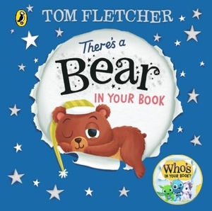 Fletcher, Tom. There's a Bear in Your Book - A soothing bedtime story from Tom Fletcher. Penguin Books Ltd (UK), 2024.