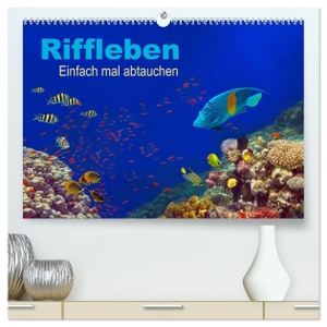Melz, Tina. Riffleben - Einfach mal abtauchen (hochwertiger Premium Wandkalender 2024 DIN A2 quer), Kunstdruck in Hochglanz - Eintauchen in die bunte Unterwasserwelt. Calvendo, 2023.