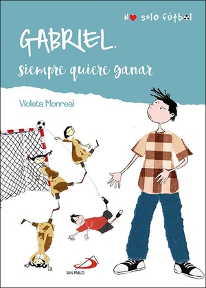 Monreal, Violeta. Gabriel : siempre quiere ganar. SAN PABLO, Editorial, 2019.